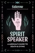 Image of spirit speaker a mediums guide to death and dying
