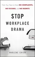 Image of stop workplace drama train your team to have no complaints no excuses and