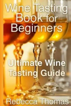 Image of Wine Tasting Book for Beginners by Rebecca Thomas Paperback