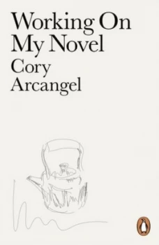 Image of Working on My Novel by Cory Arcangel Book