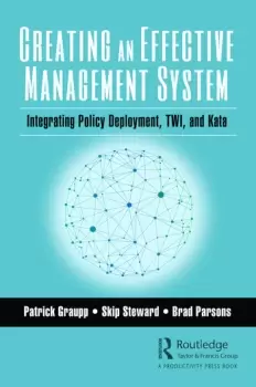 Image of Creating an Effective Management SystemIntegrating Policy Deployment TWI and Kata
