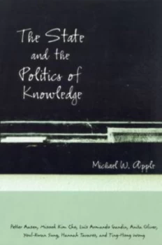 Image of The State and the Politics of Knowledge by Michael W. Apple Paperback