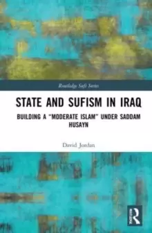 Image of State and Sufism in Iraq : Building a "Moderate Islam" Under Saddam Husayn