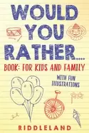 Image of would you rather book for kids and family the book of silly scenarios chall