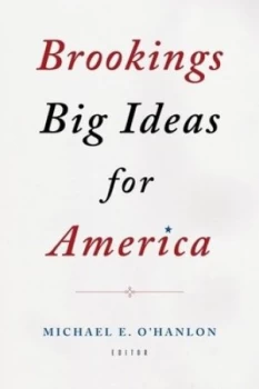 Image of Brookings Big Ideas for America by Michael E. Ohanlon Hardback
