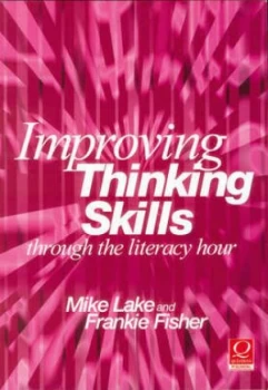 Image of Improving Thinking Skills through the Literacy Hour by Mike Lake and Frankie Fisher Paperback