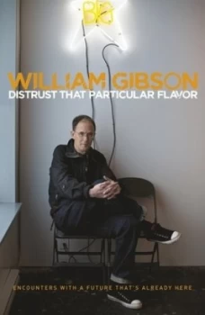 Image of Distrust That Particular Flavor by William Gibson Book