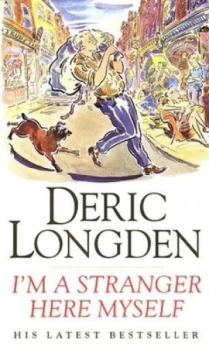 Image of Im a Stranger Here Myself by Deric Longden Book