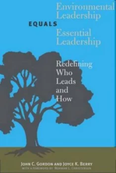 Image of Environmental Leadership Equals Essential Leadership by John C. Gordon Hardback
