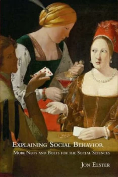Image of Explaining Social Behavior by Jon Elster Book