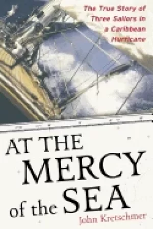 Image of at the mercy of the sea the true story of three sailors in a caribbean hurr