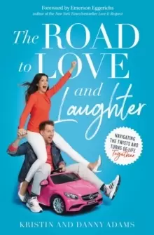 Image of The Road to Love and Laughter : Navigating the Twists and Turns of Life Together