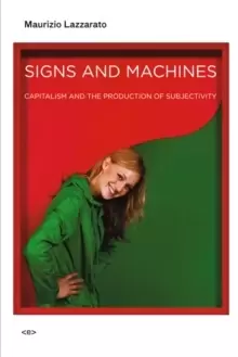 Image of Signs and Machines : Capitalism and the Production of Subjectivity