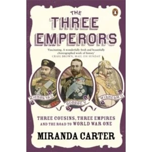 Image of The Three Emperors: Three Cousins, Three Empires and the Road to World War One by Miranda Carter (Paperback, 2010)
