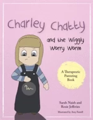 Image of charley chatty and the wiggly worry worm a story about insecurity and atten