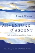 Image of adventure of ascent field notes from a lifelong journey