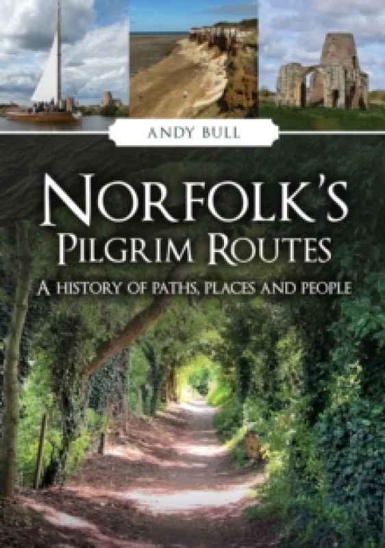 Image of Norfolk's Pilgrim Routes : A History of Paths, Places and People Paperback / softback