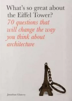 Image of Whats so Great about the Eiffel Tower by Jonathan Glancey Book