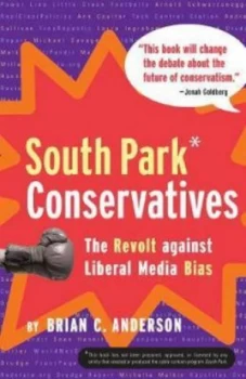 Image of South Park Conservatives by Brian C. Anderson Hardback