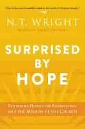 Image of surprised by hope rethinking heaven the resurrection and the mission of the