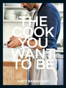 Image of The Cook You Want to Be : Everyday Recipes to Impress