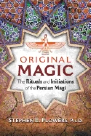Image of original magic the rituals and initiations of the persian magi