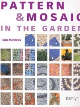 Image of Pattern and Mosaic in the Garden by Clare Matthews Hardback