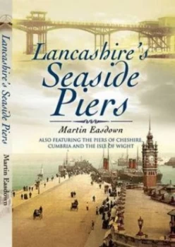 Image of Lancashires Seaside Piers by Martin Easdown Paperback