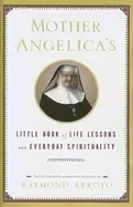 Image of mother angelicas little book of life lessons and everyday spirituality