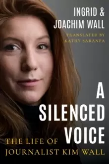 Image of A Silenced Voice : The Life of Journalist Kim Wall