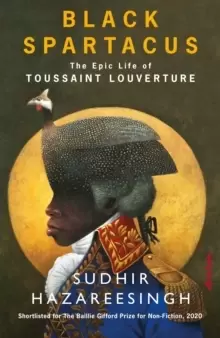 Image of Black Spartacus : The Epic Life of Toussaint Louverture