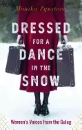 Image of dressed for a dance in the snow womens voices from the gulag