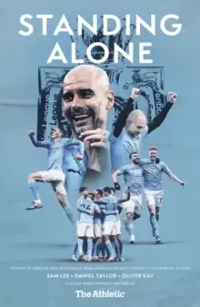 Image of Standing Alone : Stories of Heroism and Heartbreak from Manchester City's 2020/21 Title-Winning Season