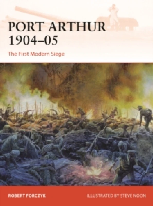 Image of Port Arthur 1904-05 : The First Modern Siege Paperback / softback