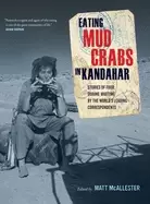 Image of Eating Mud Crabs in Kandahar : Stories of Food during Wartime by the World's Leading Correspondents