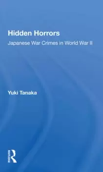 Image of Hidden HorrorsJapanese War Crimes In World War Ii
