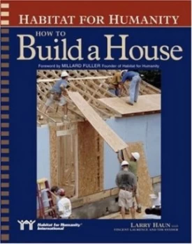 Image of How to Build a House by Larry Haun and Vincent Laurence and Tim Snyder and Inc Habitat for Humanity Paperback