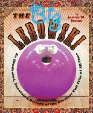 Image of big lebowski an illustrated annotated history of the greatest cult film of