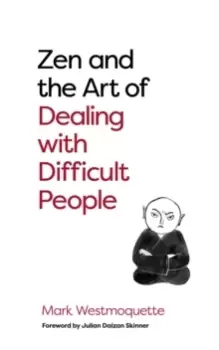 Image of Zen and the Art of Dealing with Difficult People : How to Learn from your Troublesome Buddhas