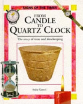 Image of From Candle to Quartz Clock by Anita Ganeri Hardback