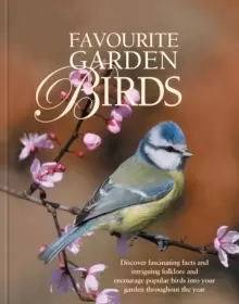 Image of Favourite Garden Birds : Discover Fascinating Facts and Intriguing Folklore, and Encourage Birds into Your Garden Throughout the Year