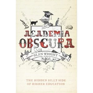 Image of Academia Obscura The Hidden Silly Side of Higher Education Paperback / softback 2018