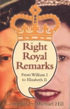 Image of Right Royal Remarks by Michael Hill Book