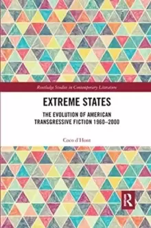 Image of Extreme States : The Evolution of American Transgressive Fiction 1960-2000