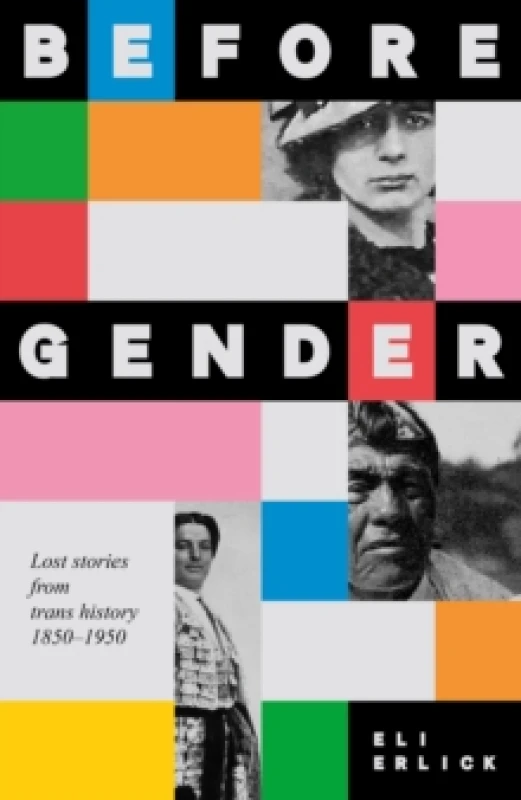 Image of Before Gender : Lost Stories from TRANS History 18501950 Hardback