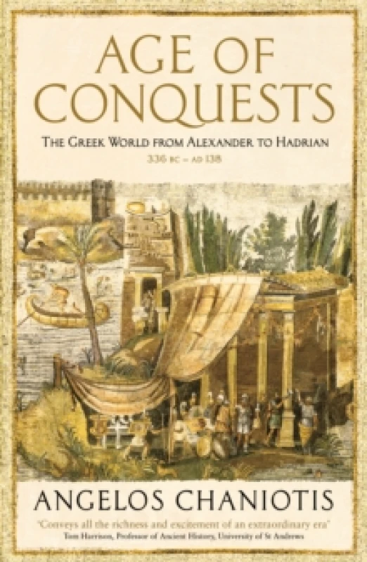 Image of Age of Conquests : The Greek World from Alexander to Hadrian (336 BC - AD 138) Paperback / softback
