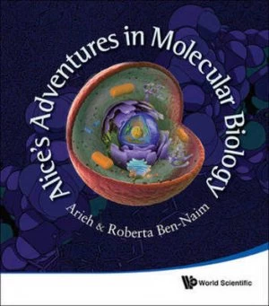 Image of Alices Adventures in Molecular Biology by Arieh Ben-Naim Paperback