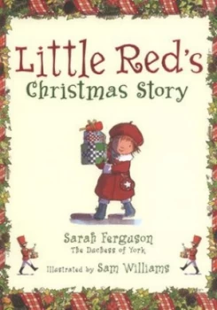 Image of Little Reds Christmas Story by Sarah Ferguson the Duchess of York Hardback