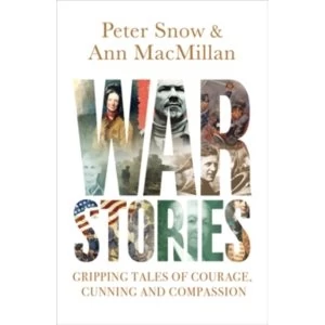 Image of War Stories : Gripping Tales of Courage, Cunning and Compassion