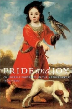 Image of Pride and Joy by Jan Baptist Bedaux and Rudi Ekkart Hardback